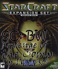 Box art for SC: BW - Revenge of the Comp Ep IV 5vs3
