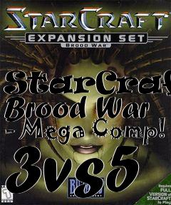 Box art for StarCraft: Brood War - Mega Comp! 3vs5