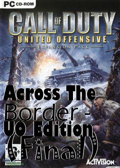 Box art for Across The Border - UO Edition (Final)