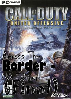 Box art for Across The Border - UO Edition (Final)