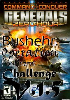 Box art for Bushehr: Operation Partisans Challenge V.1.5