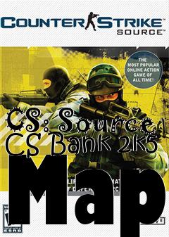 Box art for CS: Source CS Bank 2k5 Map