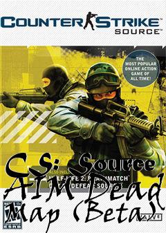 Box art for CS: Source AIM Dead Map (Beta)