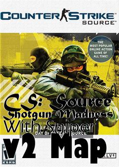 Box art for CS: Source Shotgun Madness With Sniper v2 Map