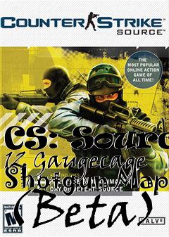 Box art for CS: Source 12 Gaugecage Shotgun Map (Beta)