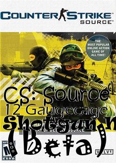 Box art for CS: Source 12 Gaugecage Shotgun Map (Beta)