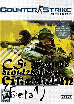 Box art for CS: Source ScoutzKnivez Citadel Map (Beta1)