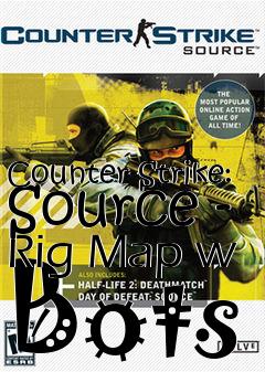 Box art for Counter-Strike: Source - Rig Map w Bots