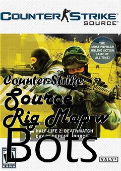 Box art for Counter-Strike: Source - Rig Map w Bots