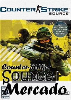 Box art for Counter-Strike: Source - Mercado