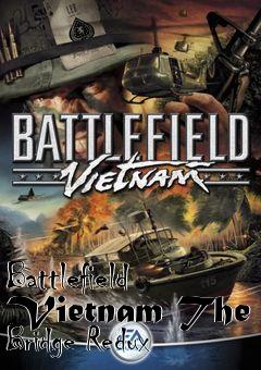 Box art for Battlefield Vietnam The Bridge Redux