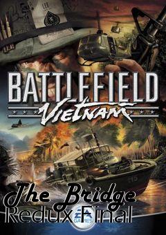 Box art for The Bridge Redux Final