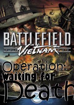 Box art for Operation: waiting for Death