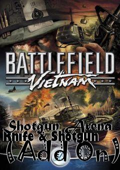 Box art for Shotgun Arena Knife & Shotgun (Add On)