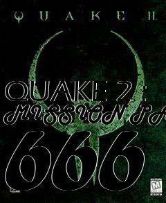 Box art for QUAKE 2 : MISSION PACK 666