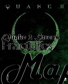 Box art for Quake 2 Stress Fractures Map