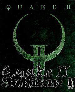 Box art for Quake II Schizm Map