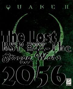 Box art for The Lost BSP #22-The Strogg Wars 2056