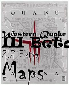 Box art for Western Quake III Beta 2.2 Extra Maps