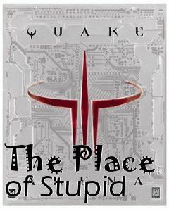Box art for The Place of Stupid