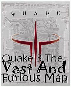 Box art for Quake 3 The Vast And Furious Map