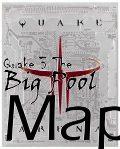 Box art for Quake 3 The Big Pool Map