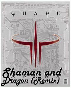 Box art for Shaman and Dragon (Remix)