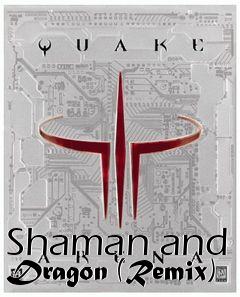 Box art for Shaman and Dragon (Remix)