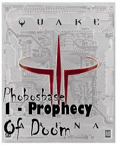 Box art for Phobosbase 1 - Prophecy Of Doom