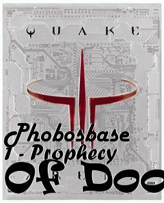 Box art for Phobosbase 1 - Prophecy Of Doom