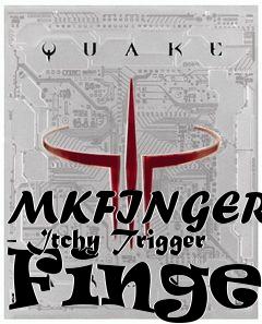 Box art for MKFINGERS - Itchy Trigger Finger