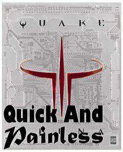 Box art for Quick And Painless