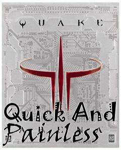 Box art for Quick And Painless