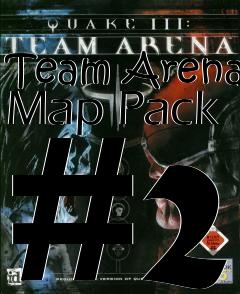 Box art for Team Arena Map Pack #2