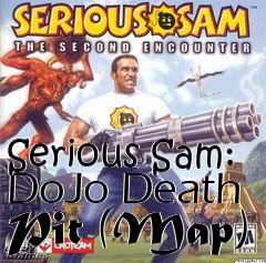 Box art for Serious Sam: DoJo Death Pit (Map)