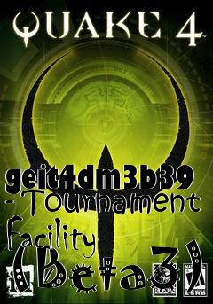 Box art for geit4dm3b39 - Tournament Facility (Beta3)