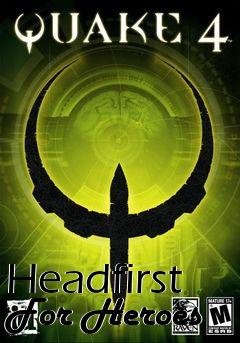 Box art for Headfirst For Heroes