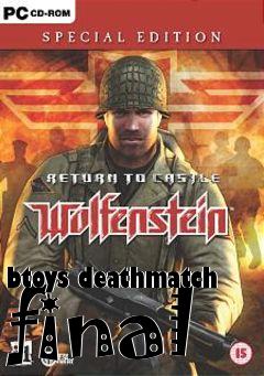 Box art for btoys deathmatch final