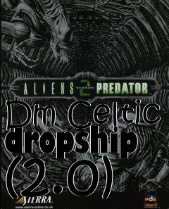 Box art for Dm Celtic dropship (2.0)