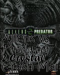 Box art for Aliens vs Predator 2 Crystal Crash Map