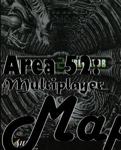 Box art for Area 52: Multiplayer Map