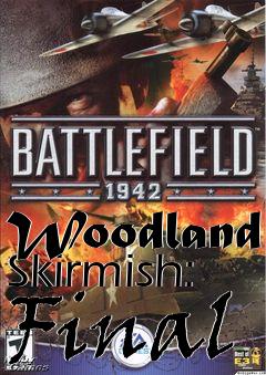 Box art for Woodland Skirmish: Final