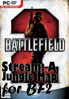 Box art for Stream: A Jungle Map for BF2