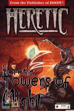 Box art for Heretic: Towers of Might