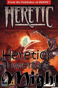 Box art for Heretic: Towers of Might