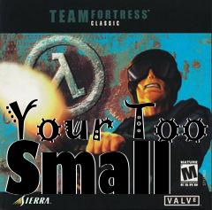 Box art for Your Too Small