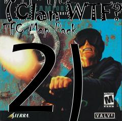 Box art for WTF-tfc2 (Clan WTF? TFC Map Pack 2)