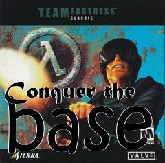 Box art for Conquer the base