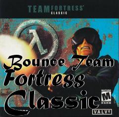 Box art for Bounce Team Fortress Classic