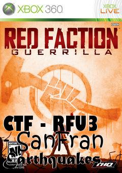 Box art for CTF - RFU3 - SanFran Earthquakes